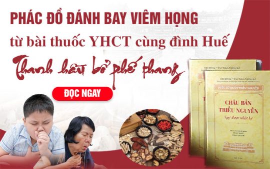 Phác đồ chữa viêm họng toàn diện từ bài thuốc YHCT Cung Đình Huế