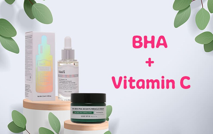 BHA và Vitamin C - Giúp da sáng khỏe, giảm tình trạng lão hóa