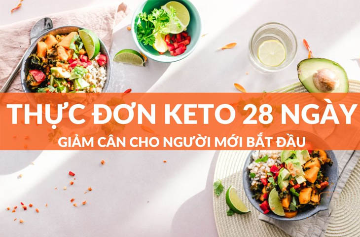 Thực đơn Keto 28 ngày giúp bạn giảm cân hiệu quả hơn